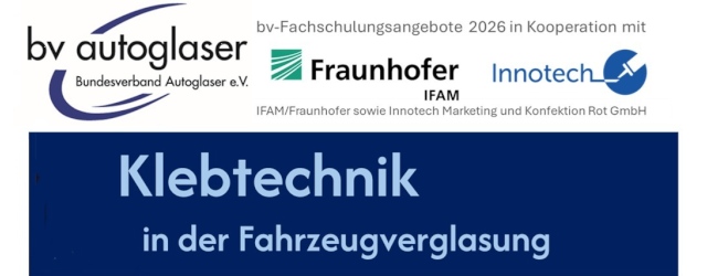 Neue Termine – bv-Fachschulungsangebot „Klebtechnik in der Fahrzeugverglasung“ 2026_07_01_v_b_fachschulungsangebot_autoglaser_de_1200